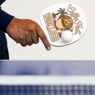Raquette De Ping Pong Café d'abord, travail ensuite – Propulsé par la ca