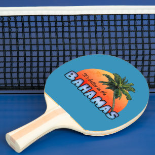 Raquette De Ping Pong C'est mieux aux Bahamas