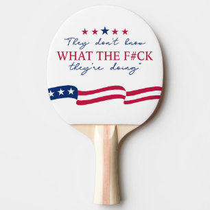 Raquette De Ping Pong Citation drôle : Ils ne savent pas ce qu'ils font