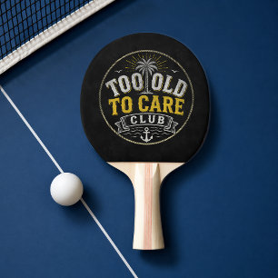 Raquette De Ping Pong Club Trop Vieux Pour Se Soucier Mon Je-M'en-Foutis
