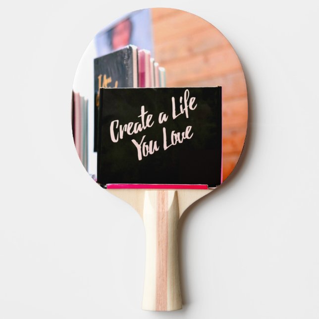Raquette De Ping Pong Créer Une Vie Que Vous Aimez (Devant)