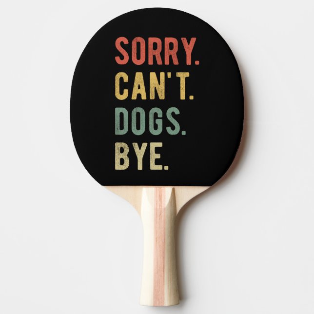 Raquette De Ping Pong Désolé, les chiens à bientôt II (Devant)