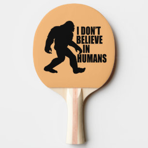Raquette De Ping Pong Drôle Bigfoot - Je ne crois pas en l'Homme   