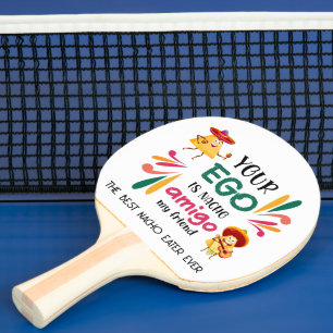 Raquette De Ping Pong Drôle TON EGO EST NACHO AMIGO MON AMI Mexicaine