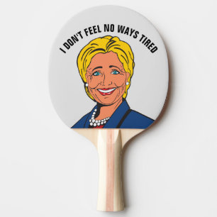 RAQUETTE DE PING PONG HILLARY CLINTON AUCUN MOYEN DE FATIGUER PING PONG