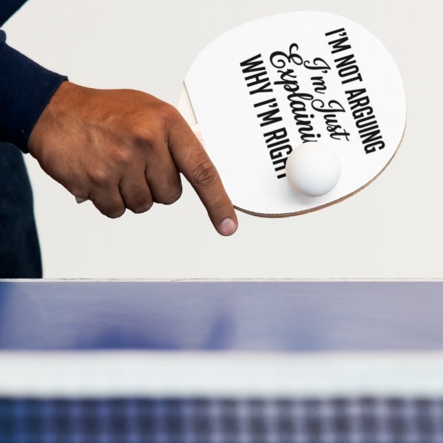 Raquette De Ping Pong Je ne discute pas, j'explique simplement pourquoi  (Insitu)