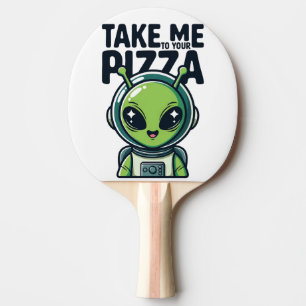 Raquette De Ping Pong Joli Alien Emmène-Moi à Ta Pizza Astronaute