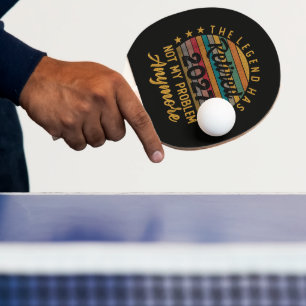Raquette De Ping Pong La légende a pris sa retraite 2027 Ce n'est plus m
