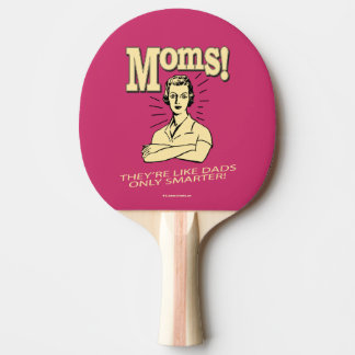 Raquette De Ping Pong Moms : Comme Les Pères, Seulement Plus Intelligent