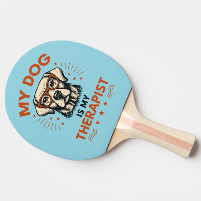 Raquette De Ping Pong My dog is my therapist (Côté)