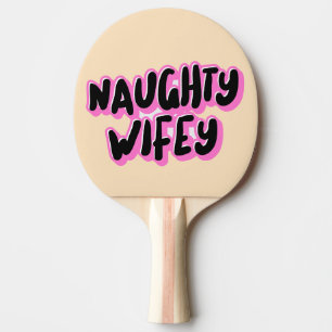 RAQUETTE DE PING PONG NAUGHTY WIFEY BANTHDAY PING PONG PADDLE