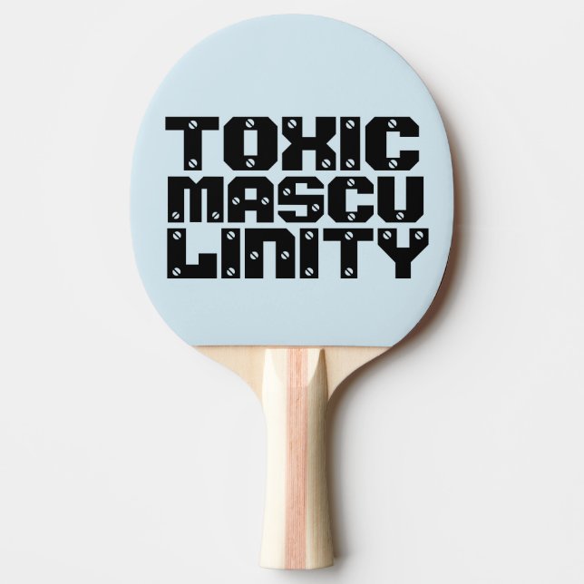 RAQUETTE DE PING PONG PANNEAUX DE PING DE MASCULINITÉ TOXIQUE (Devant)