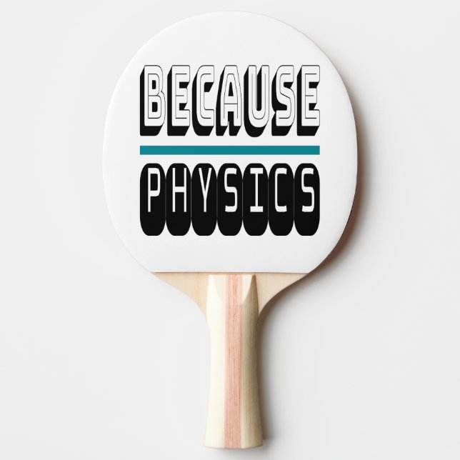 Raquette De Ping Pong Parce que le Geek de la science PHYSIQUE Nerd drôl (Devant)