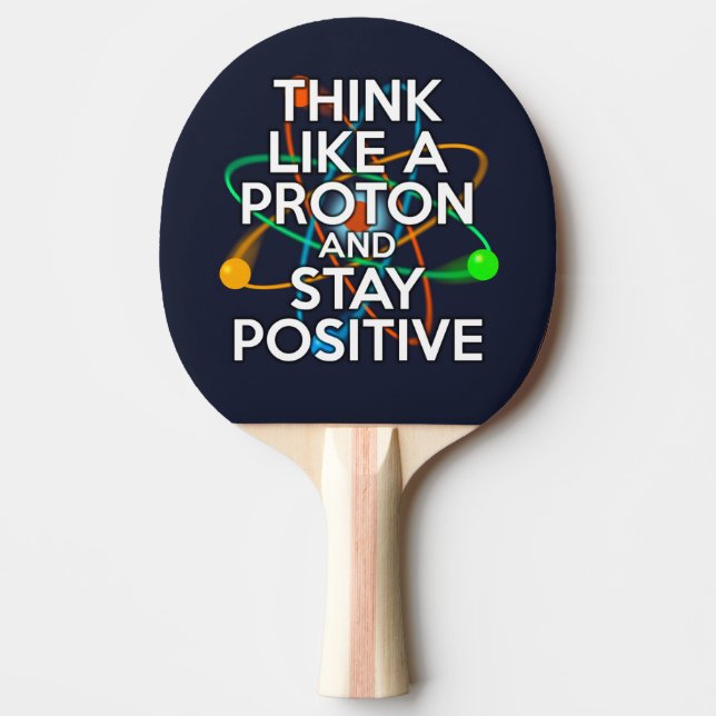 RAQUETTE DE PING PONG PENSEZ COMME UN PROTON ET RESTEZ POSITIF (Devant)