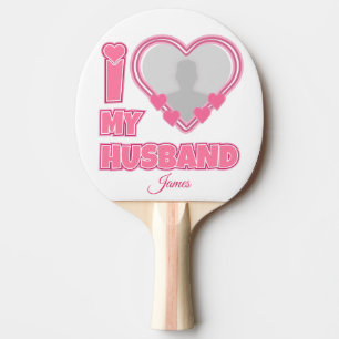 Raquette De Ping Pong Personnalisé I Love My Husband - Ajouter Photo & N