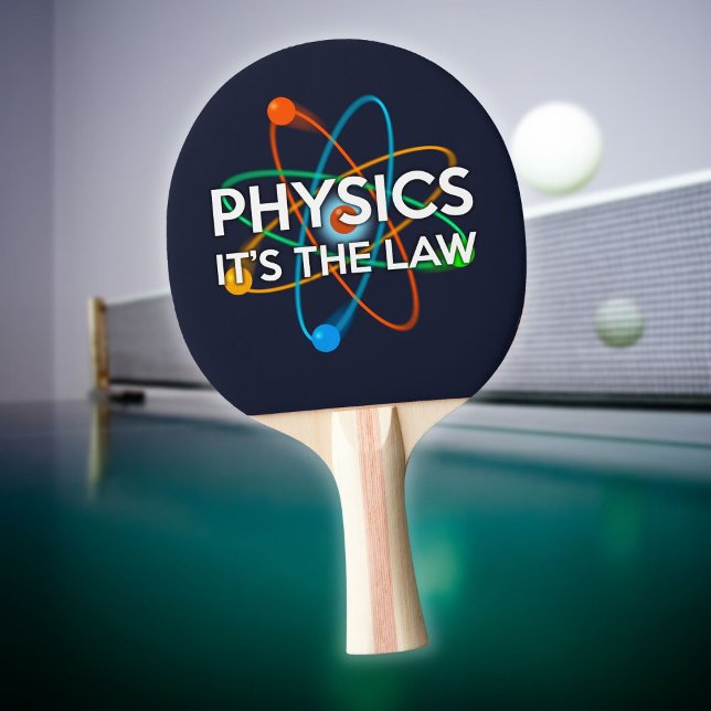 Raquette De Ping Pong PHYSIQUE C'EST LE DROIT Citation de science amusan (PHYSICS IT'S THE LAW Fun Science Quote Ping Pong Paddle)