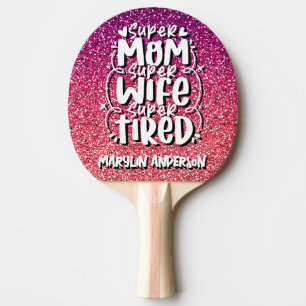 RAQUETTE DE PING PONG SUPER MOM SUPER WIFE SUPER FROID TYPOGRAPHIE PERSO