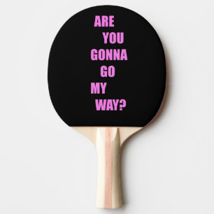 Raquette De Ping Pong Vas-tu y aller ?