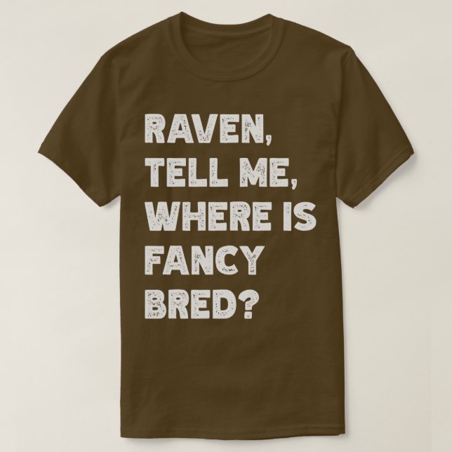 Raven Dis-Moi Où Est Fancy Bred TShirt (Design devant)