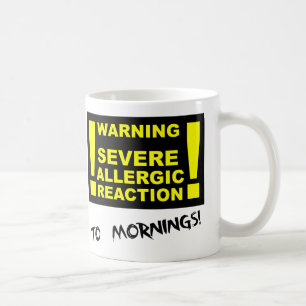 Réaction Allergique Grave aux Matins Mug Drôle