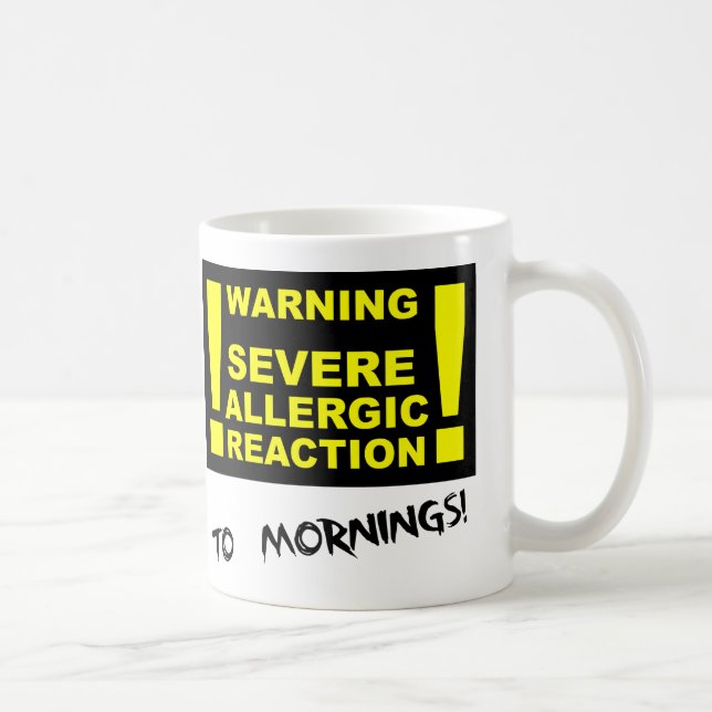 Réaction Allergique Grave aux Matins Mug Drôle (Droite)