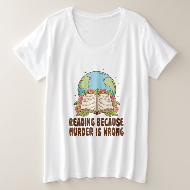 Reading Because Murder Is Wrong T-Shirt (Design devant)