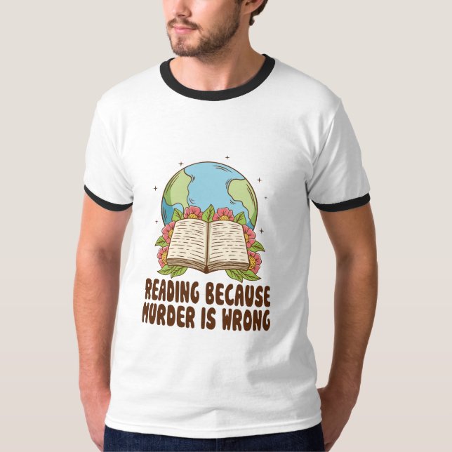 Reading Because Murder Is Wrong T-Shirt (Devant)