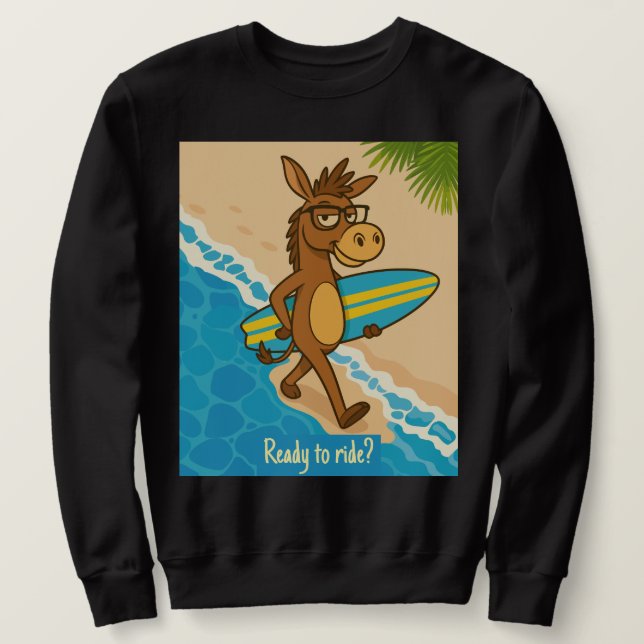 Ready to ride? Sweatshirts surf funny animal  (Design devant)