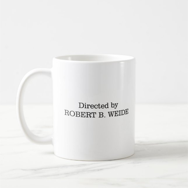 Réalisé par Robert B. Weide Tea Coffee Mug 11 oz. (Gauche)
