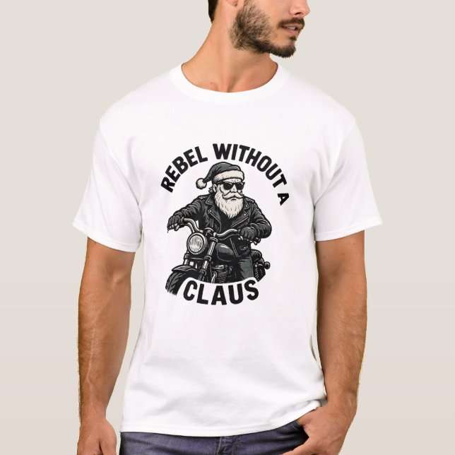 Rebel Without a Claus - Christmas Pun T-Shirt (Devant)