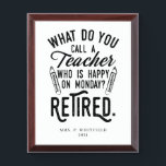 Récompense Professeur retraité Chef de l'école Retraite sur m<br><div class="desc">Drôle professeur à la retraite disant que c'est parfait pour le cadeau de départ à la retraite pour votre collègue préféré qui a un bon sens de l'humour. Le dicton sur ce cadeau pédagogique moderne à la retraite dit : "Comment appelez-vous un enseignant qui est heureux lundi? Retraité." Ajoutez le...</div>