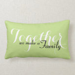 Rectangle Ensemble, nous fabriquons un coussin Lumbar de fam<br><div class="desc">Un texte intelligent "Ensemble nous faisons une famille" design fera le complément parfait à votre canapé.</div>