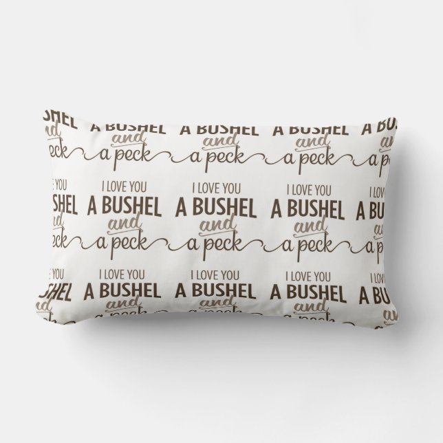 RECTANGLE **JE T'AIME UN BUSHEL ET UN PECK" COUSSIN D'AMOUR (Recto)