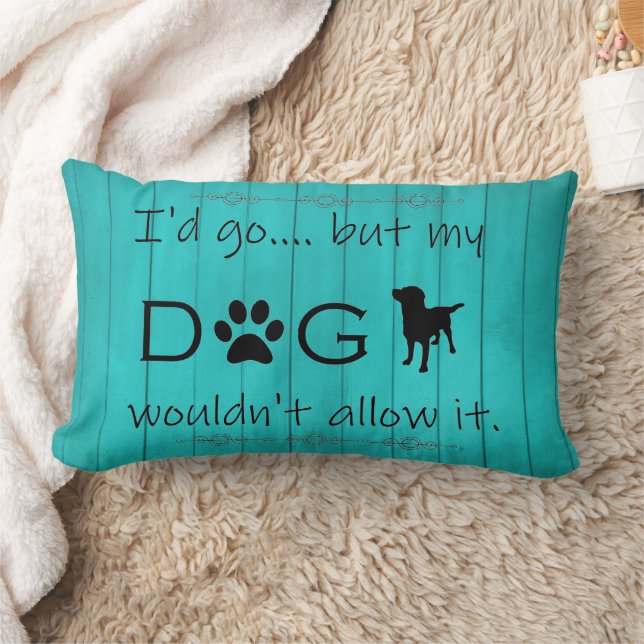 Rectangle Mon chien ne lui permettrait pas Lumbar Coussin -  (Couverture)