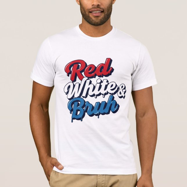Red White & Bruh T-Shirt (Devant)