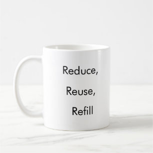 Réduisez, réutilisez, Remplissez une tasse de café
