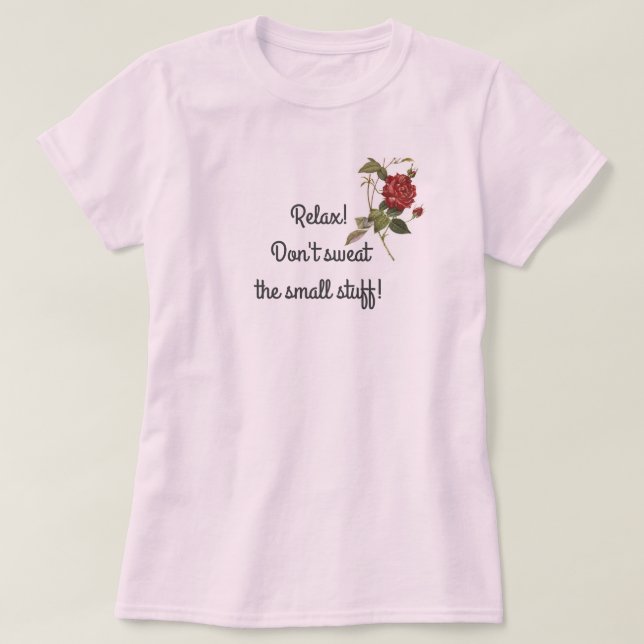 Relax ! Ne suez pas les petits trucs - T-shirt Ros (Design devant)