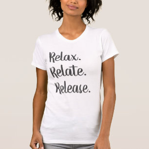 Relax, Relate, Relâchez le T-shirt féminin