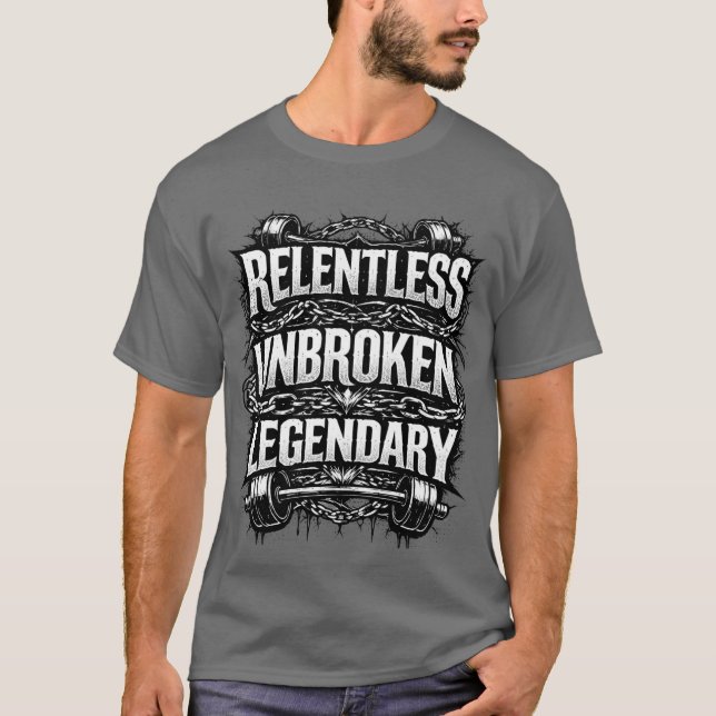 Relentless unbroken legendary tshirt (Devant)