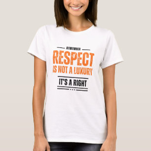 REMEMBER : Le respect n'est pas un luxe T-Shirt –