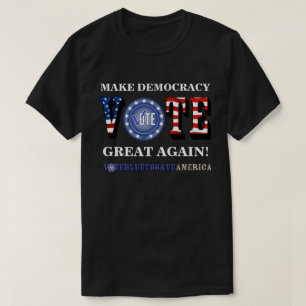 RENDEZ LA DÉMOCRATIE GRANDE ! VOTE T-shirt BLEU