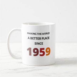 Rendre le monde meilleur depuis 1959 Mug