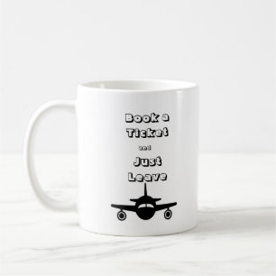 Réservez un billet et laissez-le - Café / Thé Mug