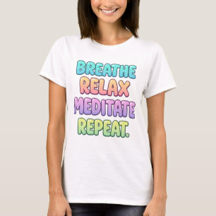Respirer relaxer méditer répéter t-shirt yoga