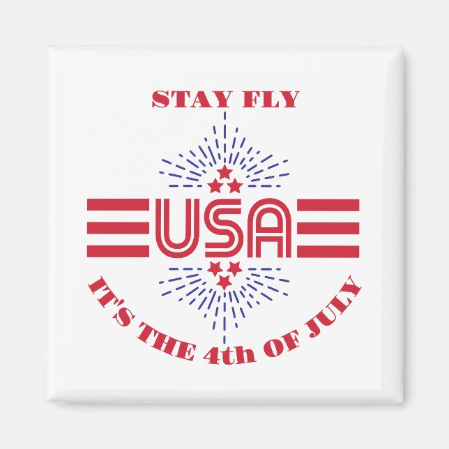 Reste fly c'est le 4 juillet Magnet (Devant)