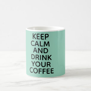 Restez calme et buvez votre tasse de café !