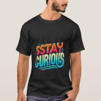 Restez Curieux T-Shirt - Inspirationnel minimalist