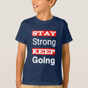 Restez forts Continuer à aller T-shirt pour enfant
