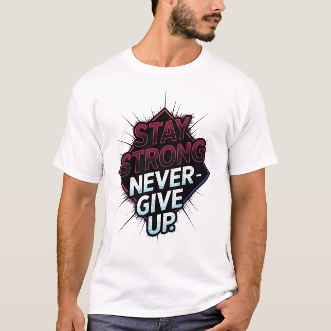 "Restez forts, n'abandonnez jamais" T-shirt motiva (Devant)