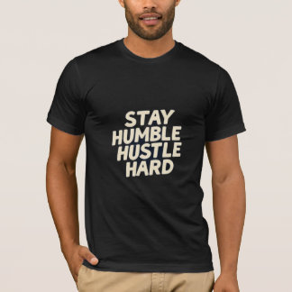 Restez Humble Hustle Hard Homme T-Shirt
